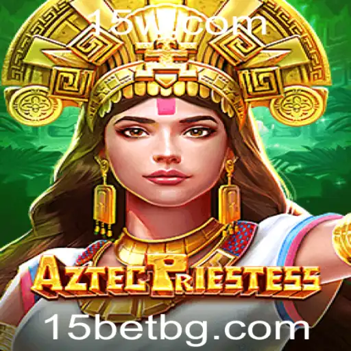 Descubra o Fascinante Mundo de AztecPriestess com 15bet